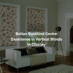 Bolton Sunblind Centre: Excellence in Vertical Blinds in Chorley