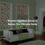 Wooden Venetian Blinds in Bolton: The Ultimate Guide