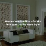 Wooden Venetian Blinds Service in Wigan: Quality Meets Style