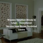 Wooden Venetian Blinds in Leigh – Exceptional Service from Bolton Sunblind Centre