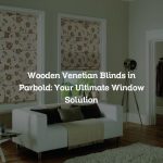 Wooden Venetian Blinds in Parbold: Your Ultimate Window Solution