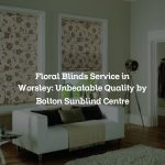 Floral Blinds Service in Worsley: Unbeatable Quality by Bolton Sunblind Centre