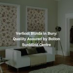 Vertical Blinds in Bury: Quality Assured by Bolton Sunblind Centre