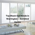 Top Black Out Blinds in Warrington – Sunblind Centre