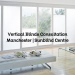 Vertical Blinds Consultation Manchester | Sunblind Centre